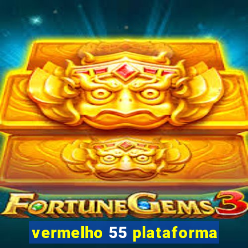 vermelho 55 plataforma